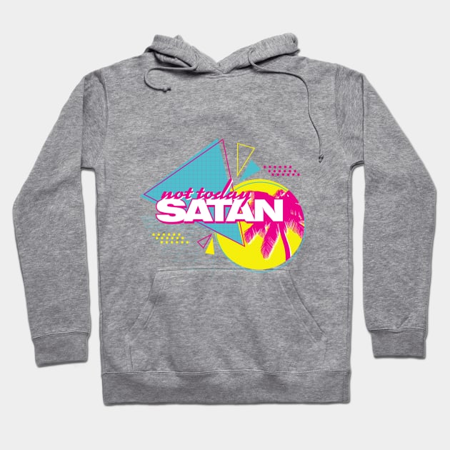 Not Today Satan Hoodie by the Julia Set